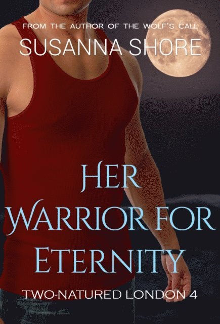 Susanna Shore - Her Warrior for Eternity. Two-Natured London 4., E-bok