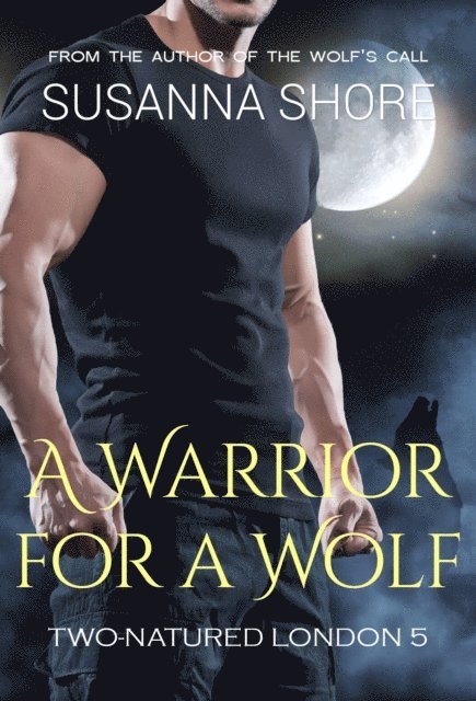 Susanna Shore - Warrior for a Wolf. Two-Natured London 5., E-bok