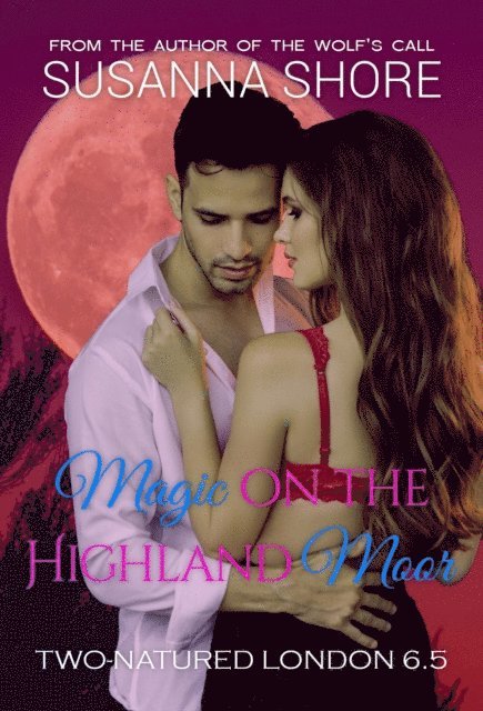 Susanna Shore - Magic on the Highland Moor. Two-Natured London 6.5., E-bok