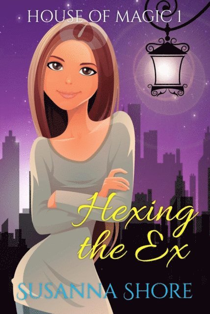 Susanna Shore - Hexing the Ex. House of Magic 1., E-bok
