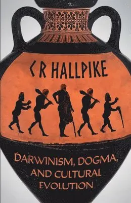 C R Hallpike - Darwinism, Dogma, and Cultural Evolution, Häftad. Tillgänglighet: Lägg i varukorg