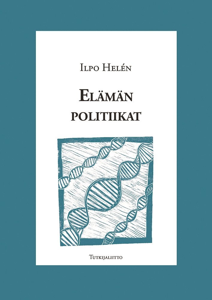 Ilpo Helén - Elämän politiikat, E-bok
