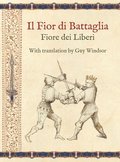Il Fior Di Battaglia by Fiore Dei Liberi Facsimile