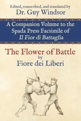 Guy Windsor - Flower of Battle, by Fiore dei Liberi, Häftad. Tillgänglighet: Lägg i varukorg