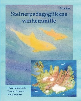 Päivi Halmekoski - Steinerpedagogiikkaa vanhemmille - esittely ja taiteellisia harjoituksia lapsille, Häftad