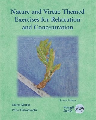 Maria Murto, Päivi Halmekoski, Musigfi Studio - Nature and Virtue Themed Exercises for Relaxation and Concentration, Häftad