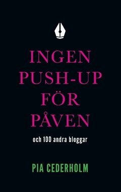 Pia Cederholm - Ingen push-up för påven och 100 andra bloggar, Häftad