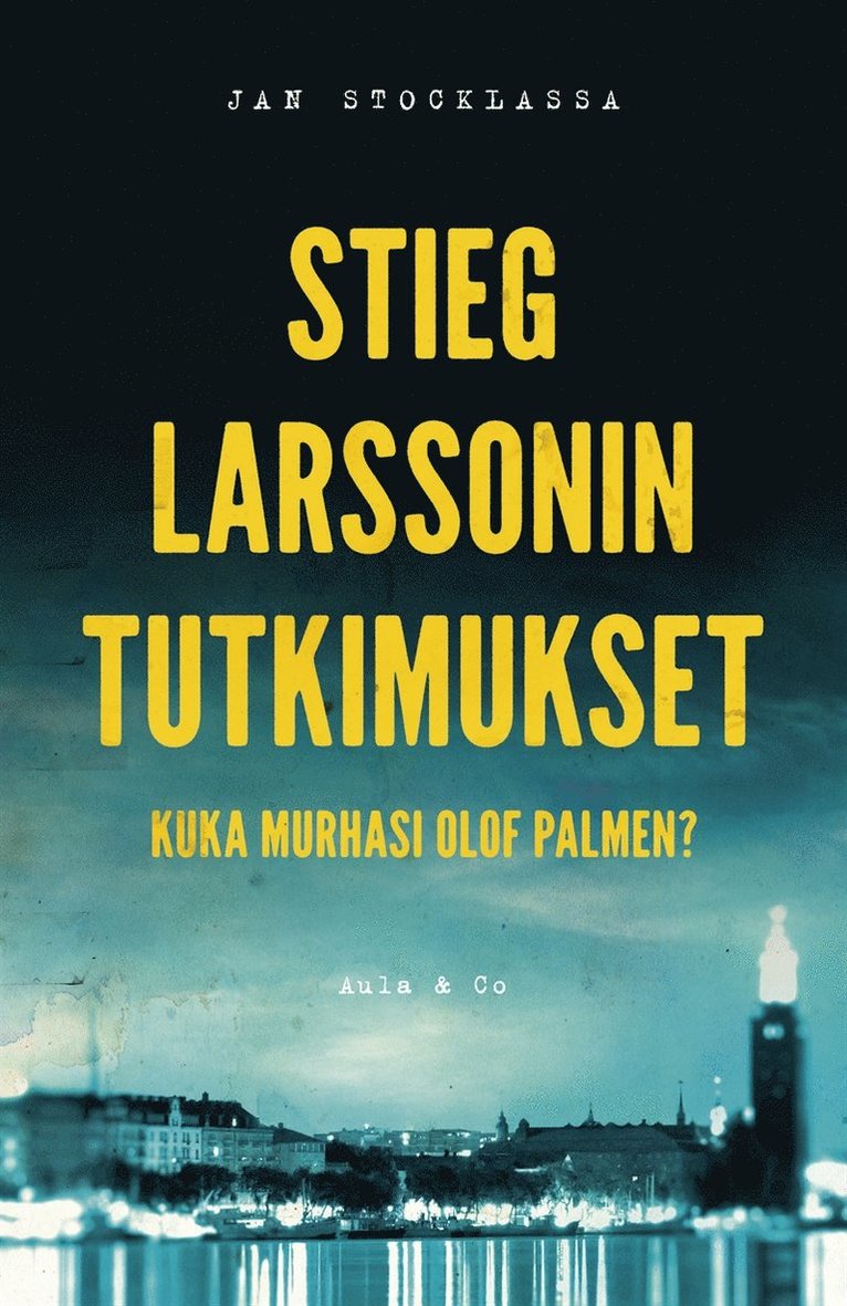 Jan Stocklassa - Stieg Larssonin tutkimukset – Kuka murhasi Olof Palmen?, E-bok