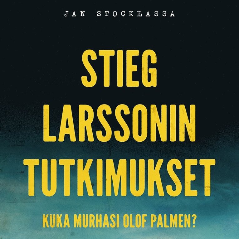 Jan Stocklassa - Stieg Larssonin tutkimukset – Kuka murhasi Olof Palmen?, Ljudbok