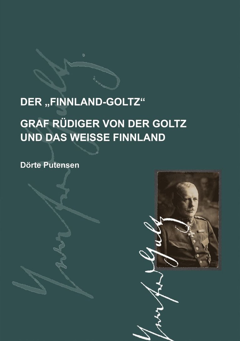 Dörte Putensen - Der Finnland-Goltz: Graf Rüdiger von der Goltz und das weiße Finnland, E-bok