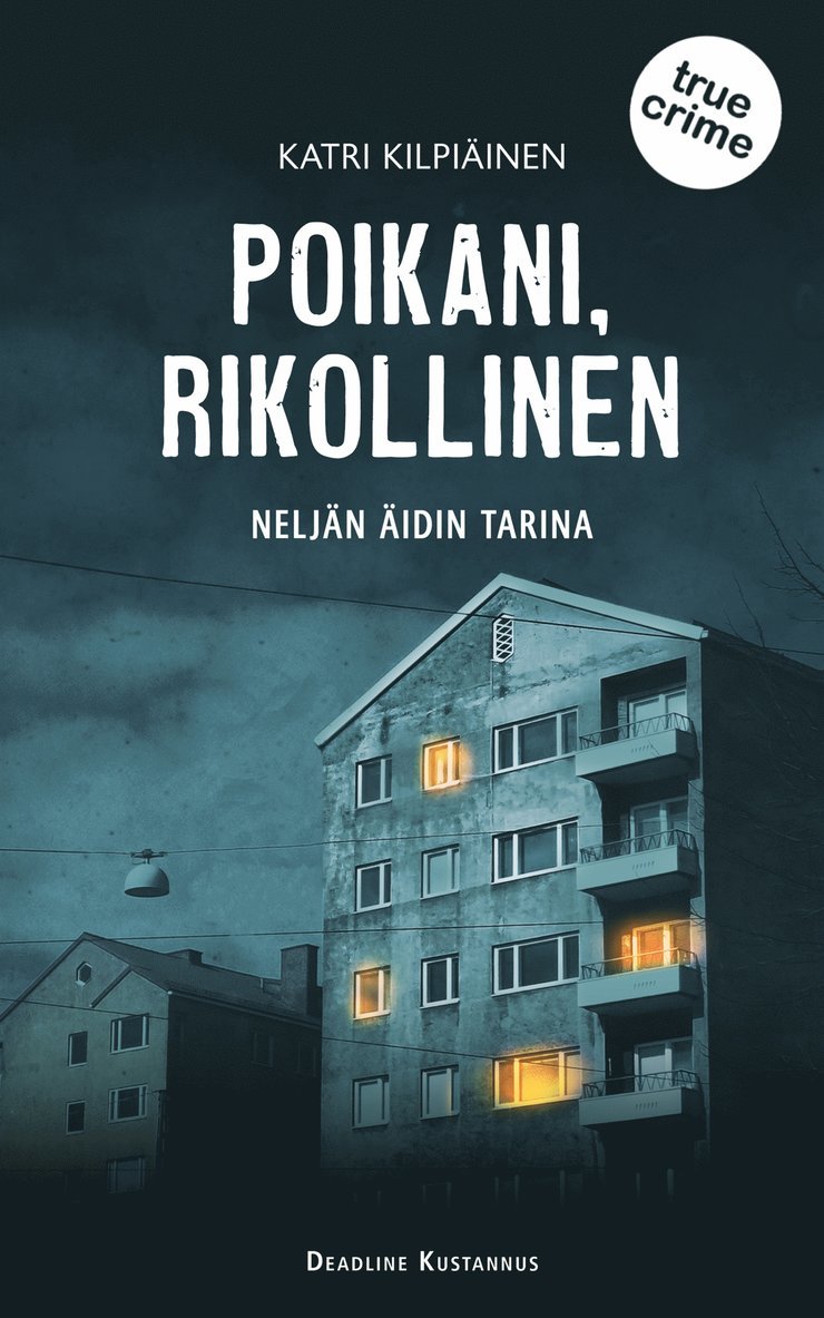 Katri Kilpiäinen - Poikani, rikollinen, E-bok