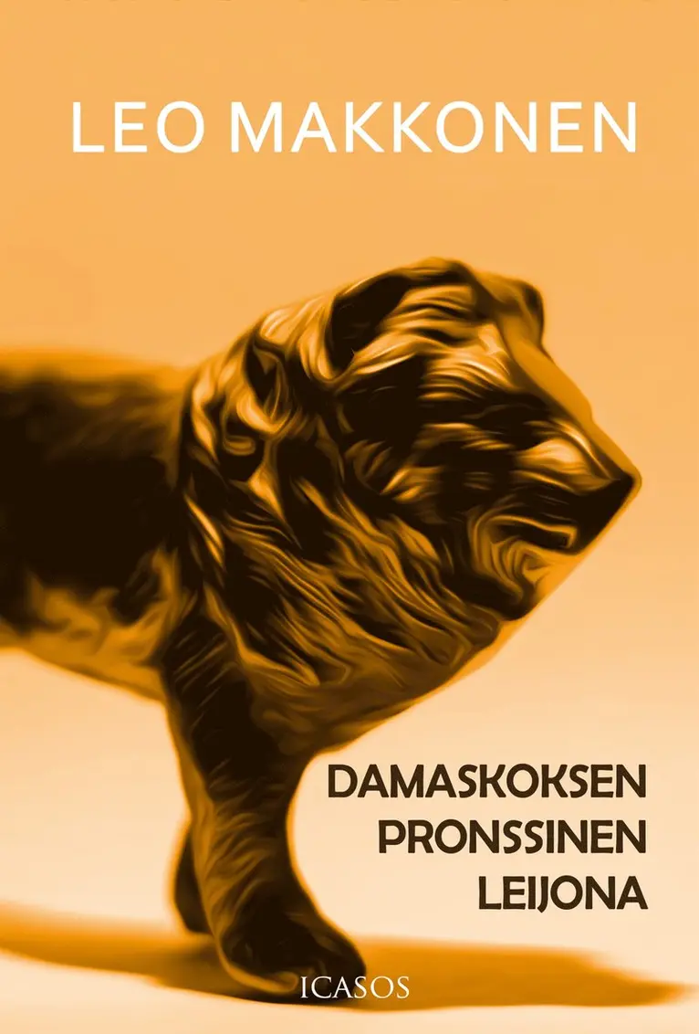 Leo Makkonen - Damaskoksen pronssinen leijona, E-bok. Tillgänglighet: Lägg i varukorg