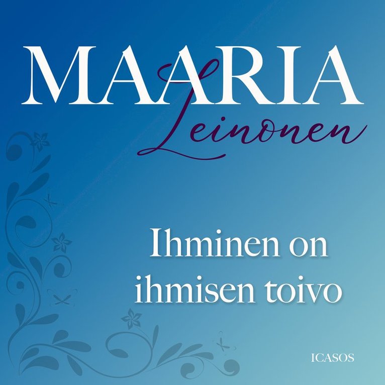 Maaria Leinonen - Ihminen on ihmisen toivo, Ljudbok