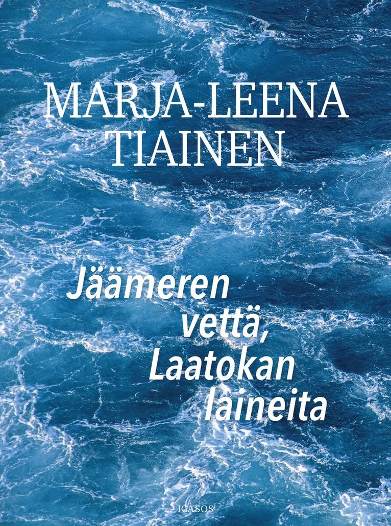 Marja-Leena Tiainen - Jäämeren vettä, Laatokan laineita, E-bok