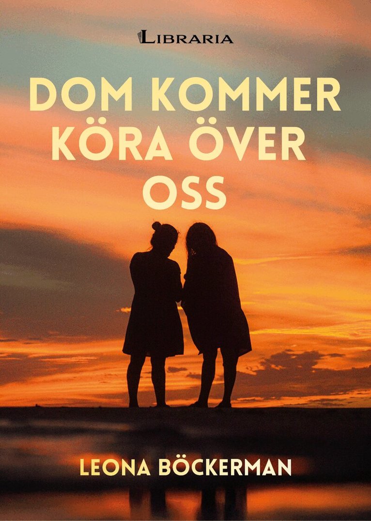 Leona Böckerman - Dom kommer köra över oss, Inbunden