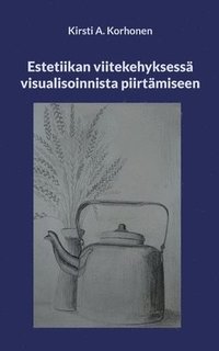 Estetiikan viitekehyksess� visualisoinnista piirt�miseen