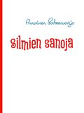 Silmien sanoja: runoja el�m�st�
