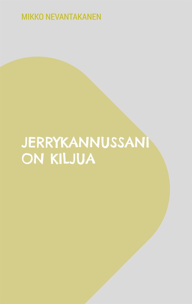 Mikko Nevantakanen - Jerrykannussani on kiljua, E-bok