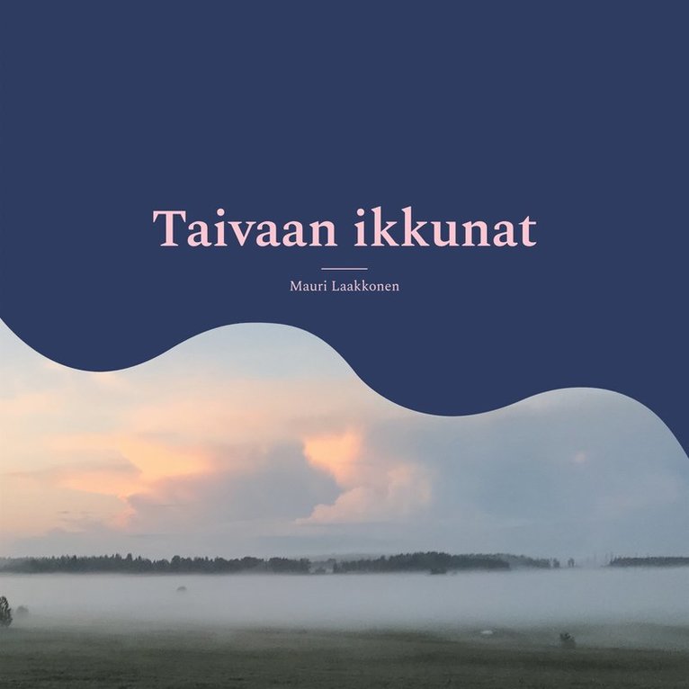 Mauri Laakkonen - Taivaan ikkunat: Runoja, E-bok