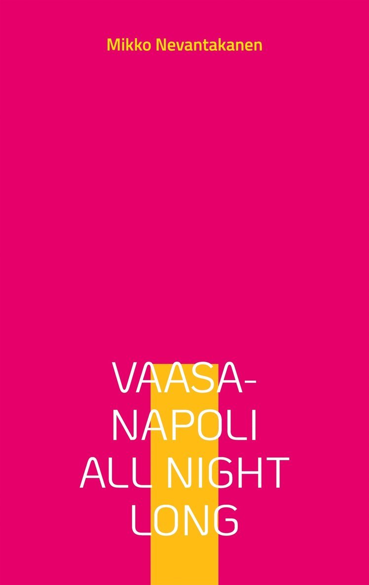 Mikko Nevantakanen - Vaasa-Napoli all night long, E-bok