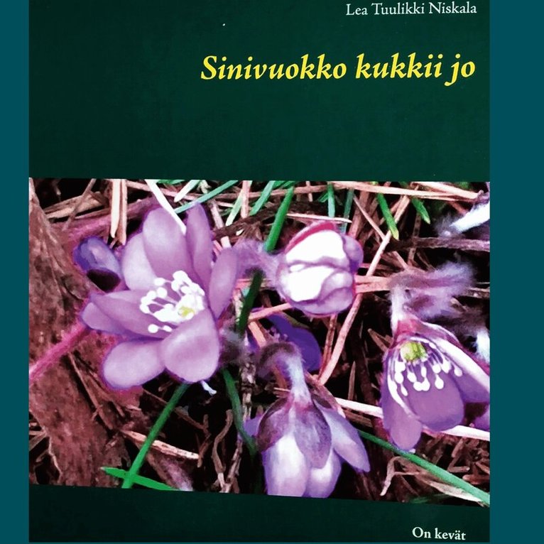 Lea Tuulikki Niskala - Sinivuokko kukkii jo: On kevät, E-bok. Tillgänglighet: Lägg i varukorg