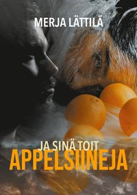 Ja sin toit appelsiineja: Ritva Arvetvuon tutkimuksia