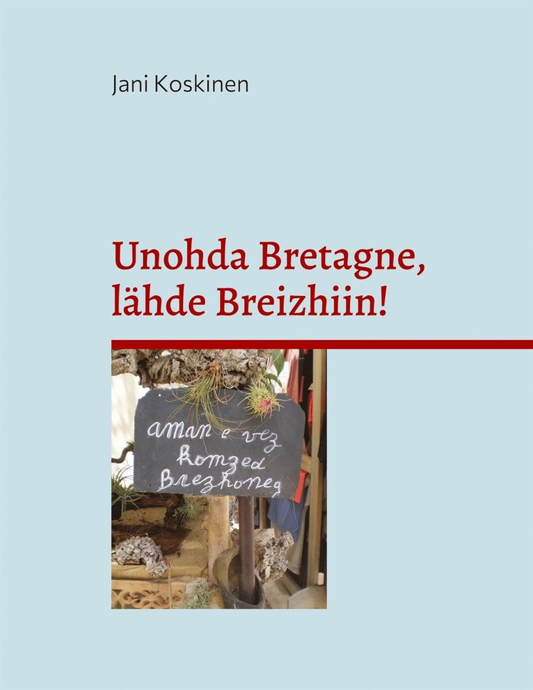 Jani Koskinen - Unohda Bretagne, lähde Breizhiin!, E-bok