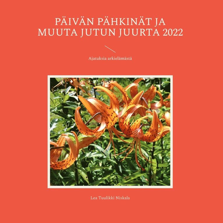 Lea Tuulikki Niskala - Päivän pähkinät ja muuta jutun juurta 2022: Ajatuksia arkielämästä, E-bok