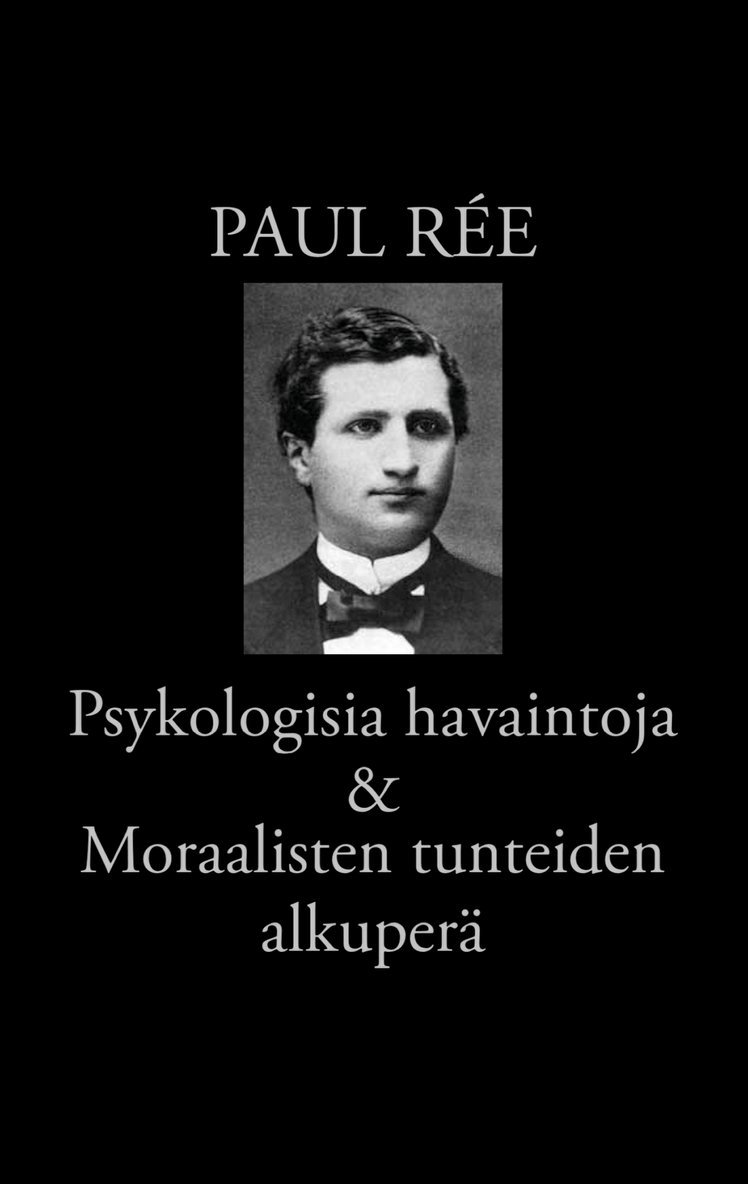 Paul Rée, Risto Korkea-aho - Psykologisia havaintoja & Moraalisten tunteiden alkuperä, E-bok