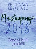 Muistiinpanoja 2018: El�m� oli laiffii ja m��ffii