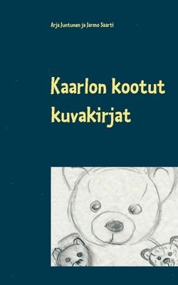 Arja Juntunen, Jarmo Saarti - Kaarlon kootut kuvakirjat, Häftad