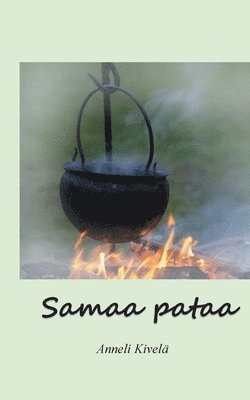 Anneli Kivelä - Samaa pataa, Häftad