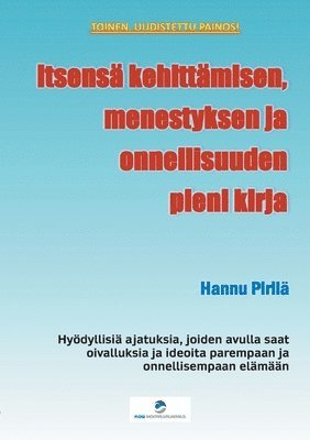 Hannu Pirilä - Itsensä kehittämisen, menestyksen ja onnellisuuden pieni kirja, Häftad. Tillgänglighet: Lägg i varukorg