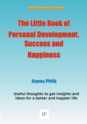 Hannu Pirilä - Little Book of Personal Development, Success and Happiness - Second Edition, Häftad. Tillgänglighet: Lägg i varukorg