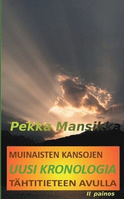 Pekka Mansikka - Muinaisten kansojen uusi kronologia tähtitieteen avulla, II painos, Häftad