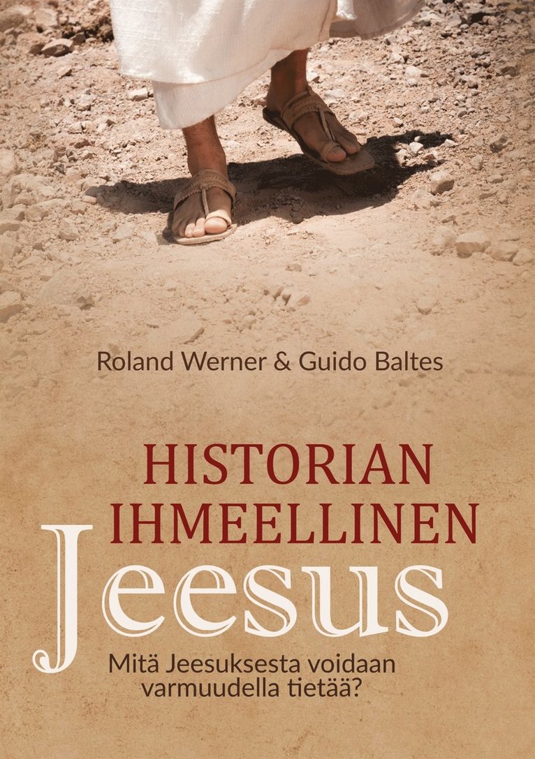 Roland Werner, Guido Baltes - Historian ihmeellinen Jeesus: Mitä Jeesuksesta voidaan varmuudella tietää?, E-bok