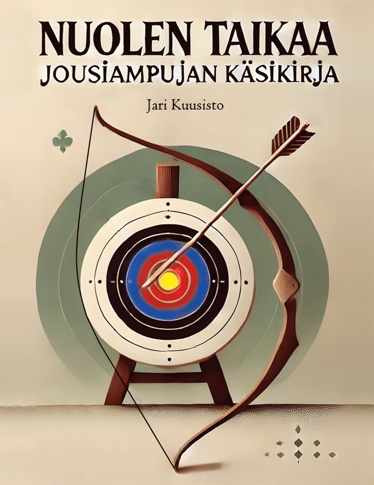 Jari Kuusisto - Nuolen taikaa: Jousiampujan käsikirja, E-bok