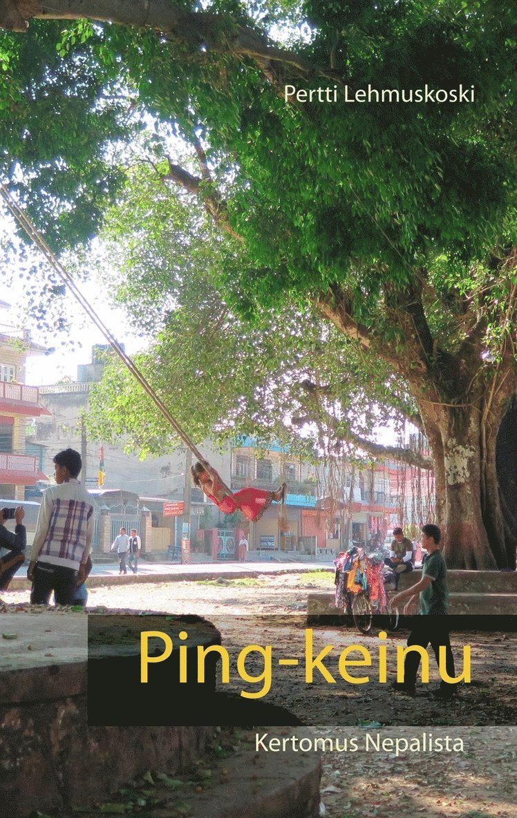 Pertti Lehmuskoski - Ping-keinu: Kertomus Nepalista, E-bok