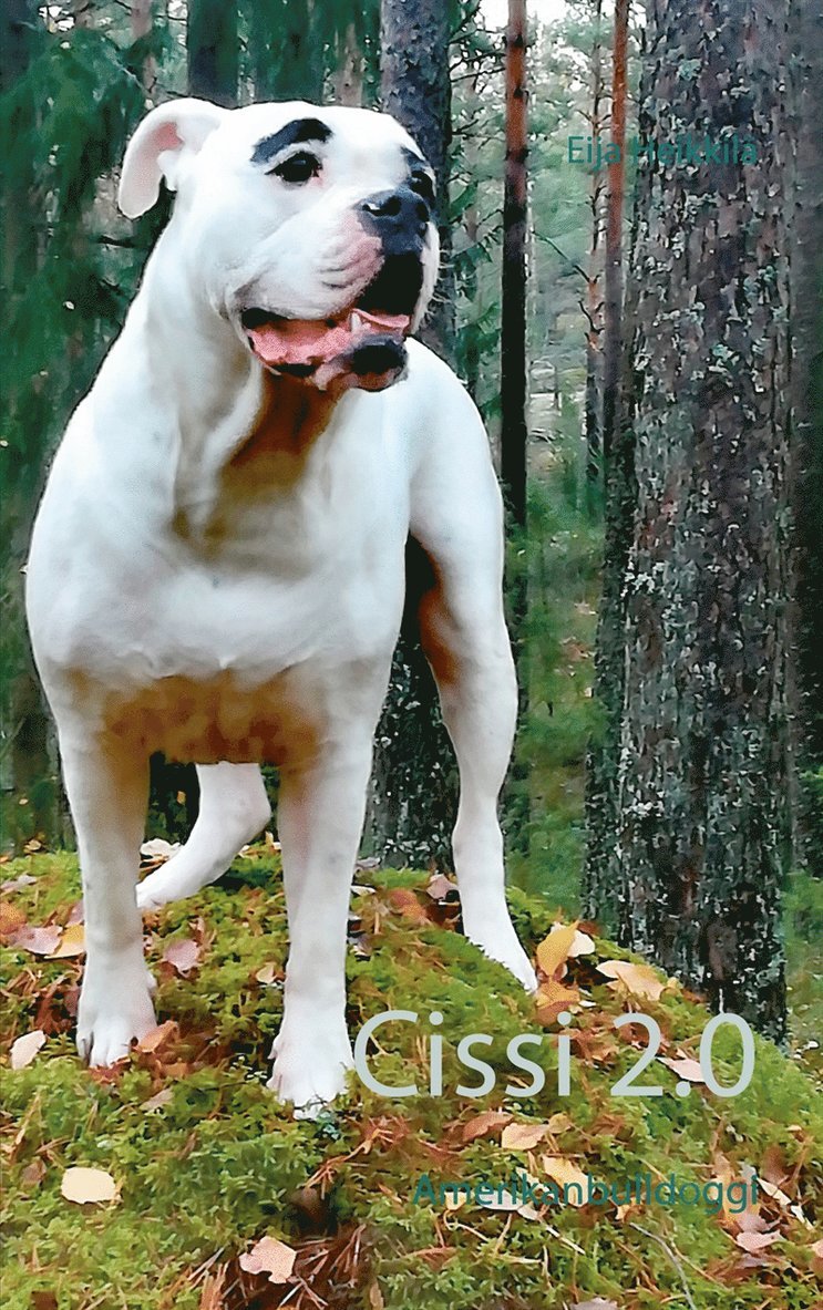 Eija Heikkilä - Cissi 2.0: Amerikanbulldoggi, E-bok