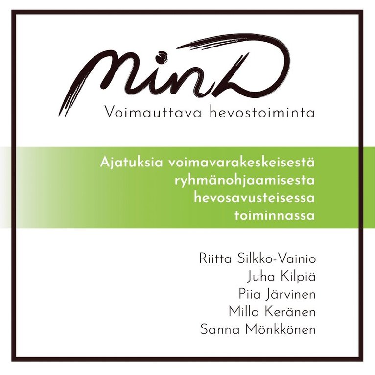 Milla Keränen, Riitta Silkko-Vainio, Juha Kilpiä, Piia Järvinen, Sanna Mönkkönen - MinD - voimauttava hevostoiminta: Ajatuksia voimavarakeskeisestä ryhmänohjaamisesta hevosavusteisessa toiminnassa, E-bok