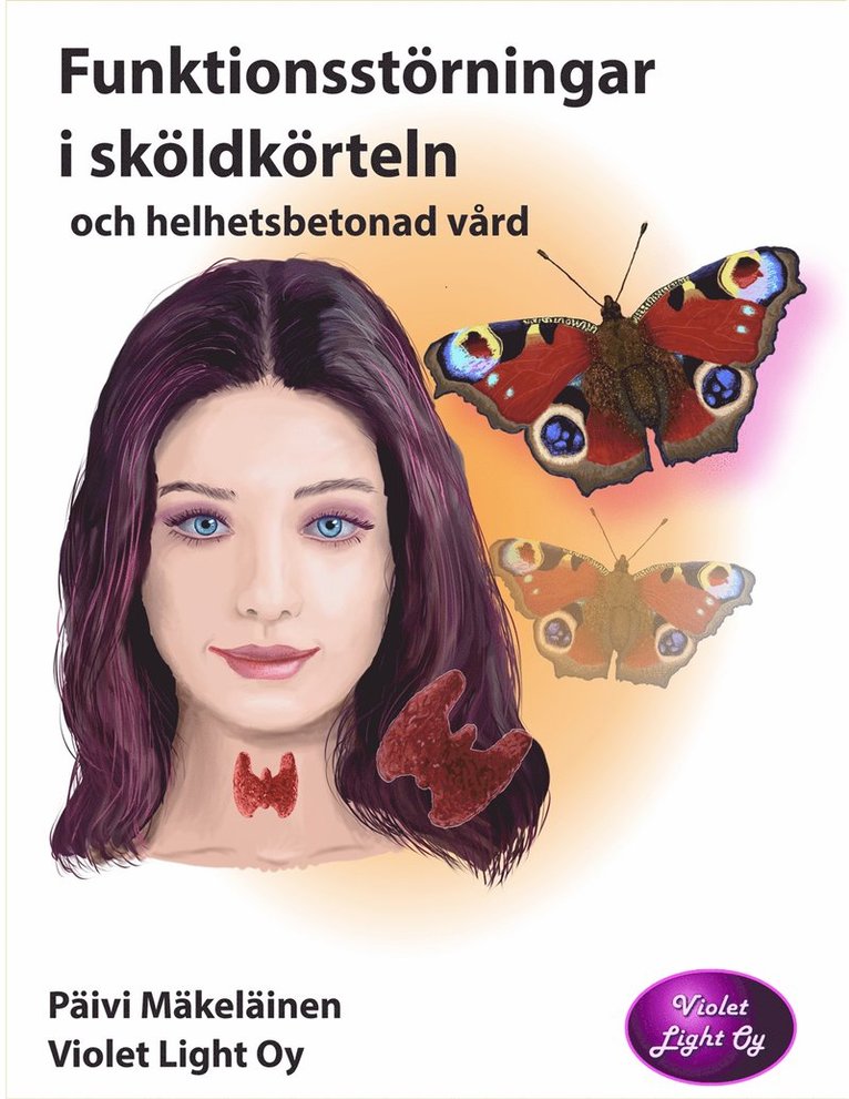 Päivi Mäkeläinen - Funktionsstörningar i sköldkörteln och helhetsbetonad vård, E-bok