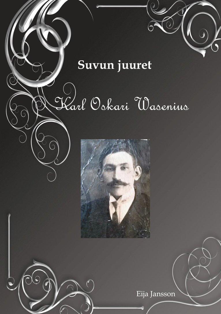 Eija Jansson - Suvun juuret: Karl Oskari Wasenius, E-bok