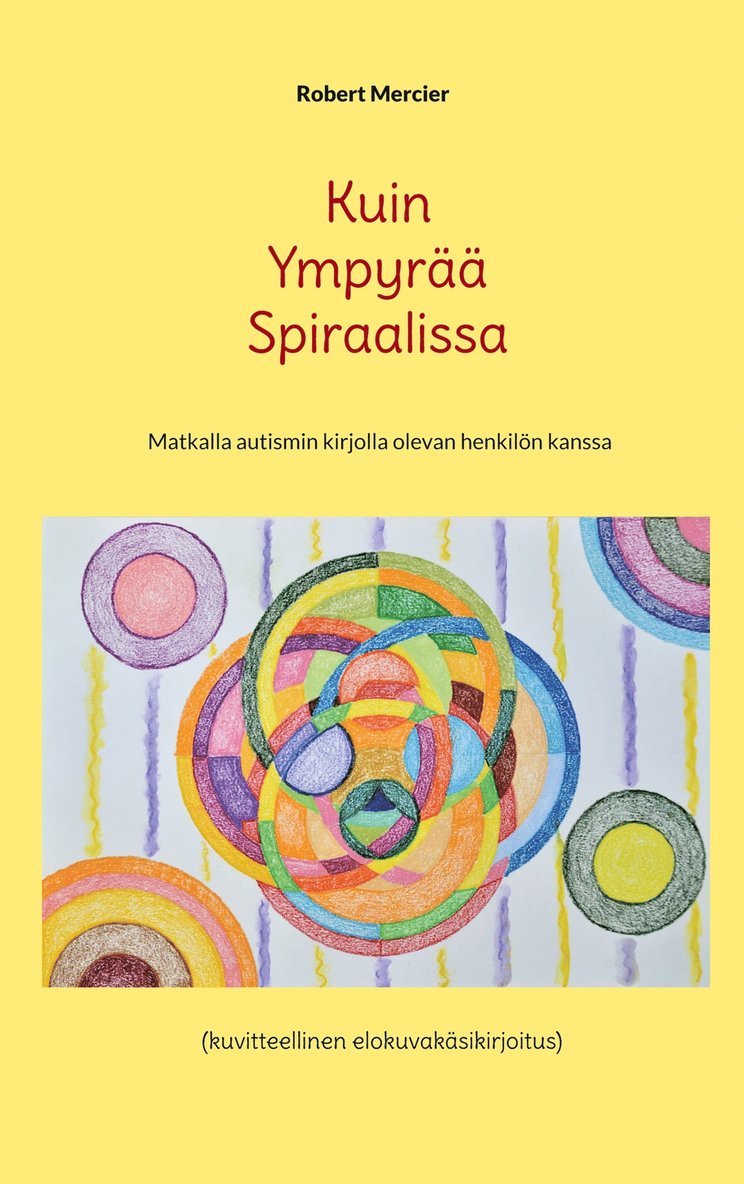 Robert Mercier - Kuin Ympyrää Spiraalissa: Matkalla autismin kirjolla olevan henkilön kanssa, E-bok