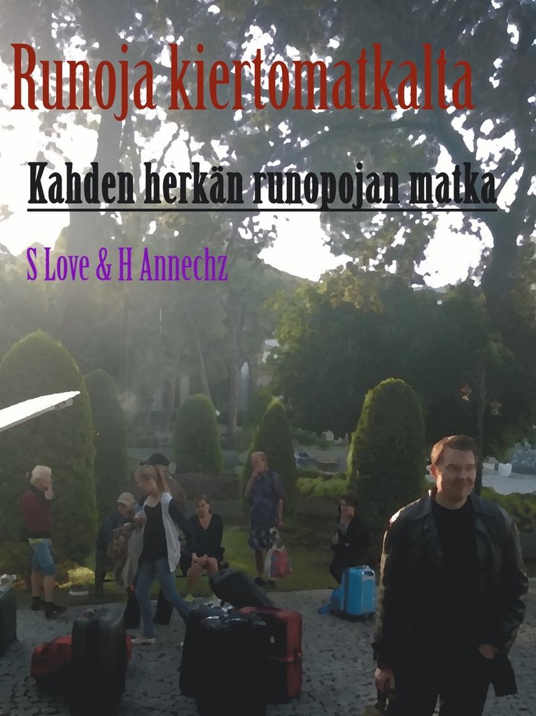 S Love, H Annechz - Runoja Kiertomatkalta: Kahden herkän runopojan toinen matka, E-bok