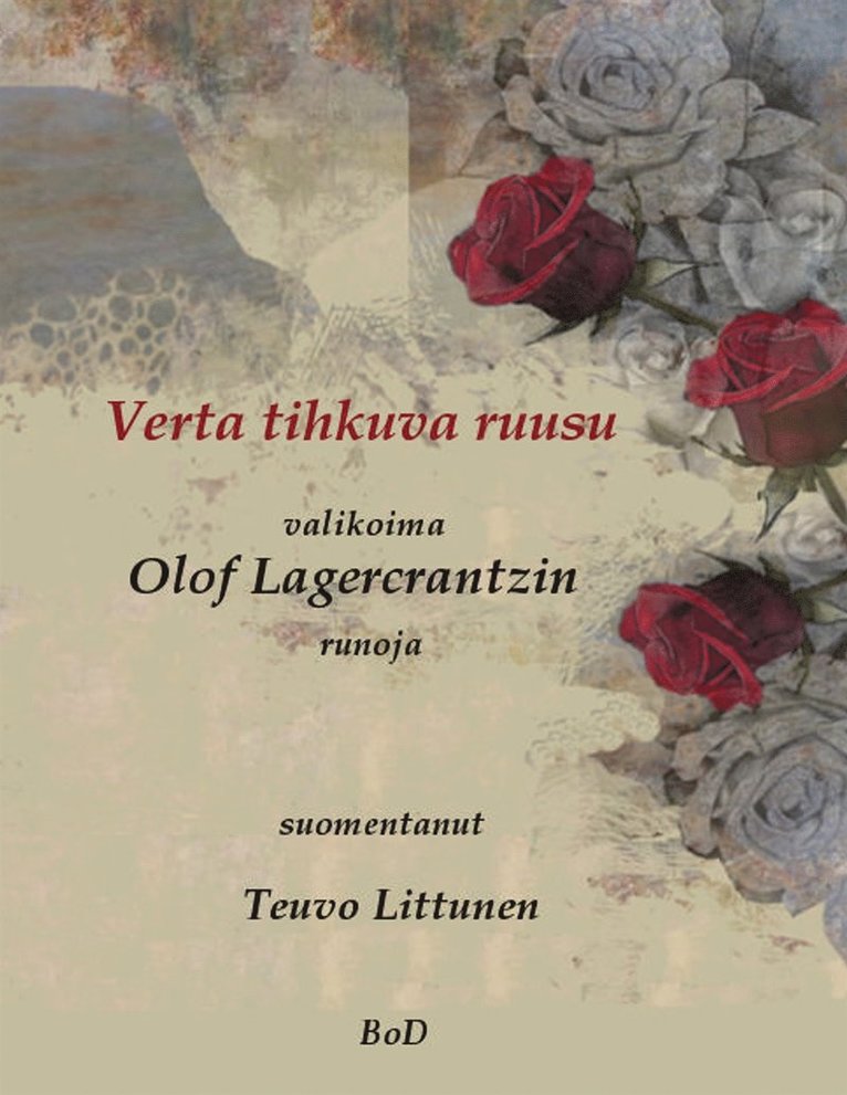Teuvo Littunen - Verta tihkuva ruusu: valikoima Olof Lagercrantzin runoja suomeksi, E-bok