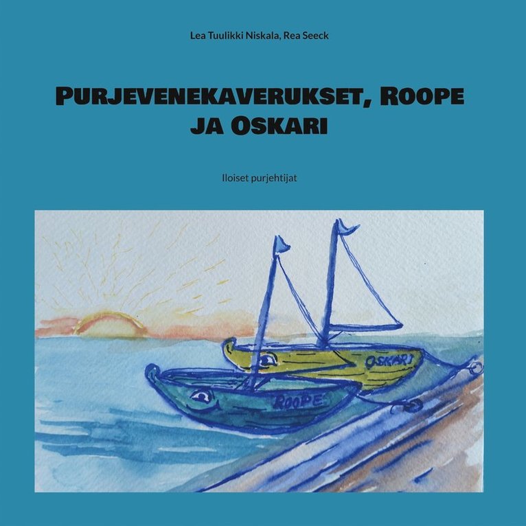 Lea Tuulikki Niskala, Rea Seeck - Purjevenekaverukset, Roope ja Oskari: Iloiset purjehtijat, E-bok