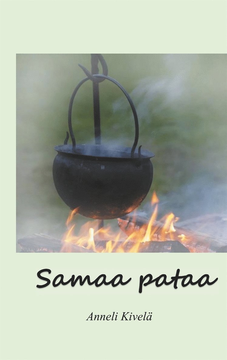 Anneli Kivelä - Samaa pataa, E-bok