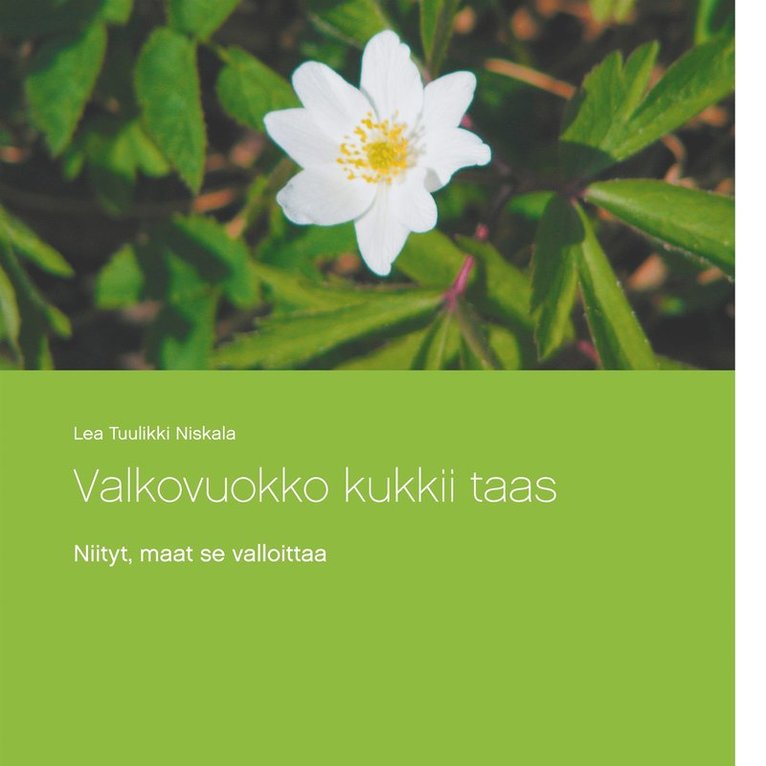 Lea Tuulikki Niskala - Valkovuokko kukkii taas: Niityt, maat se valloittaa, E-bok