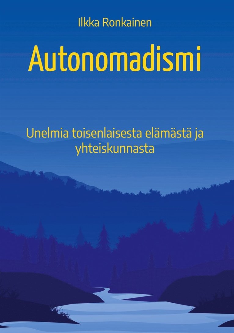 Ilkka Ronkainen - Autonomadismi: Unelmia toisenlaisesta elämästä ja yhteiskunnasta, E-bok