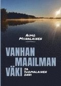 Vanhan maailman v�ki ja suomalainen onni
